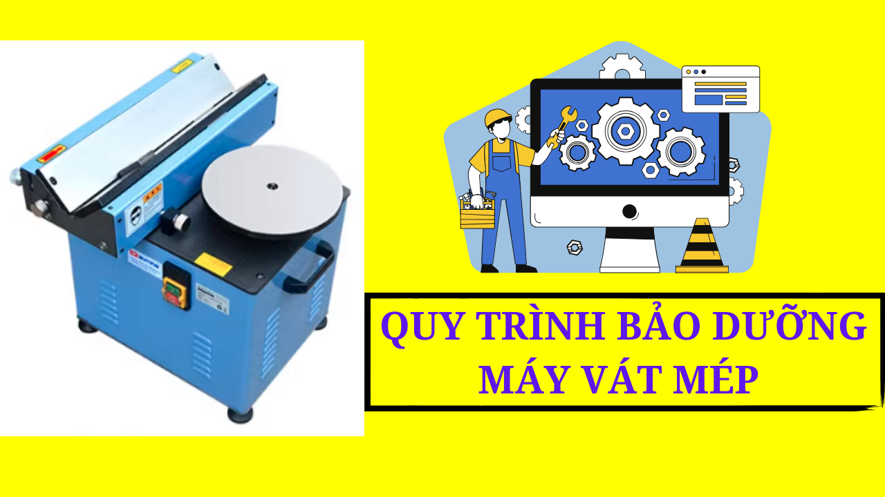 Top 5 Lưu Ý Khi Bảo Dưỡng Máy Vát Mép Bạn Không Thể Bỏ Qua!